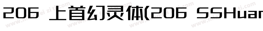 206 上首幻灵体(206 SSHuanLingTi) 字体下载字体转换
